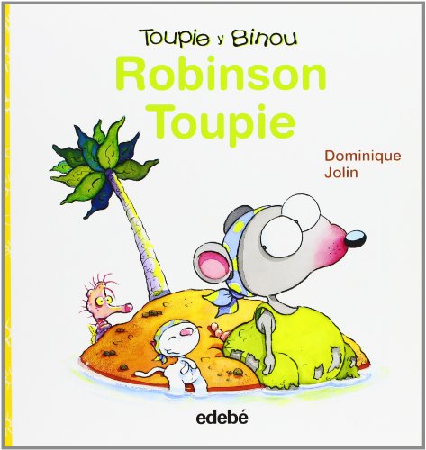 Robinson Toupie (Toupie Y Binou) (Spanish Edition) (9788423698417) by Dominique Jolin Nacionalidad: Francesa