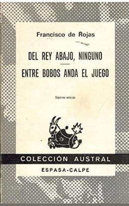 Del Rey Abajo, Ninguno: Entre Bobos Anda El Juego, pb, 1982 (9788423901043) by Francisco De Rojas Zorrilla