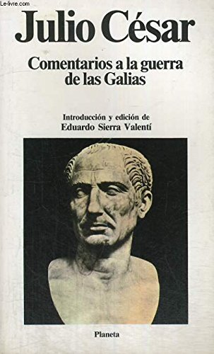 Imagen de archivo de COMENTARIOS GUERRA DE LAS GALIAS (SIN COLECCION) Cesar, Cayo Julio a la venta por VANLIBER