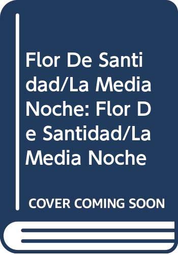 Beispielbild fr Flor De Santidad/La Media Noche: Flor De Santidad/La Media Noche zum Verkauf von medimops