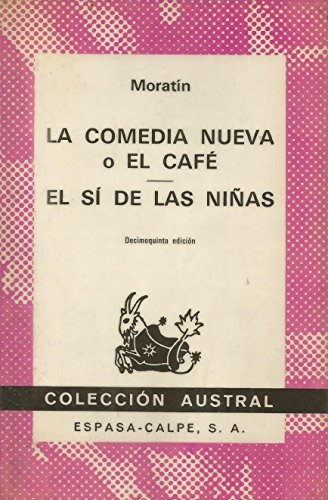 Stock image for La Comedia Nueva o El Cafe / El Si de Las Ninas Decimocuarta Edicion (Collecion Austral No.335) for sale by Harry Alter