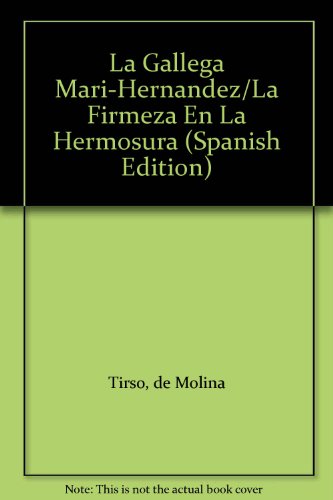La Gallega Mari-Hernandez/La Firmeza En La Hermosura (9788423904426) by Tirso De Molina