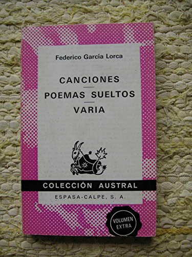 Canciones, poemas sueltos, varia (ColeccioÌn austral ; no. 1531) (Spanish Edition) (9788423915316) by GarcÃ­a Lorca, Federico