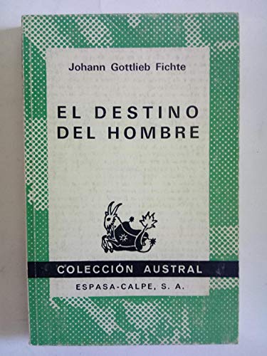 El destino del hombre (CollecciÃ³n austral, 1004) (9788423916047) by Fichte, Johann Gottlieb