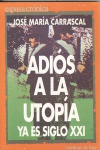 Imagen de archivo de Adis a la utopa. Ya es siglo XXI a la venta por HISPANO ALEMANA Libros, lengua y cultura