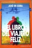 El libro del viajero feliz - Cora, José de