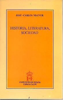 Historia, literatura, sociedad (Spanish Edition) (9788423917624) by Mainer, JoseÌ-Carlos