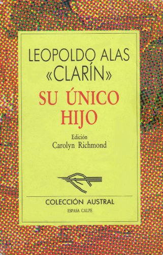 Su Unico Hijo (Coleccion Austral) (Spanish Edition) (9788423919048) by Leopoldo Alas Clarin