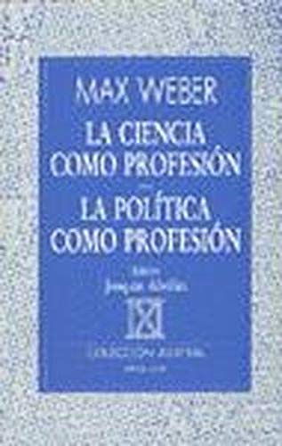 Ciencia como ProfesiÃ³n, La: La PolÃ­tica como ProfesiÃ³n. (9788423919925) by Max Weber