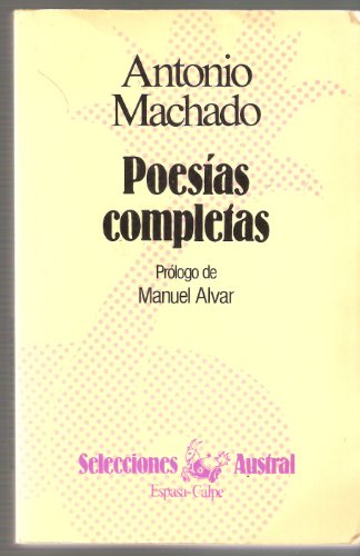 PoesÃ­as Completas/ Complete Poetry (Spanish Edition) (9788423920013) by Antonio Machado Ruiz; Prologo De Manuel Alvar