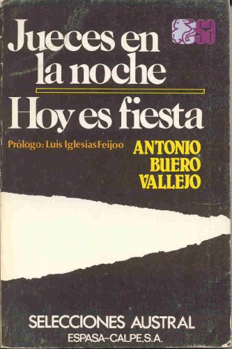 Jueces en la noche ; Hoy es fiesta (Selecciones Austral ; 88) (Spanish Edition) (9788423920884) by Buero Vallejo