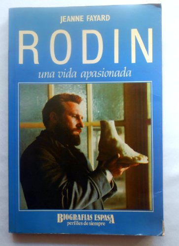 Imagen de archivo de Rodin Una Vida Apasionada (Spanish Edition) a la venta por The Oregon Room - Well described books!