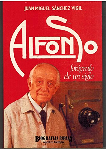 Stock image for Alfonso, foto?grafo de un siglo (Biografi?as Espasa) (Spanish Edition) for sale by Iridium_Books