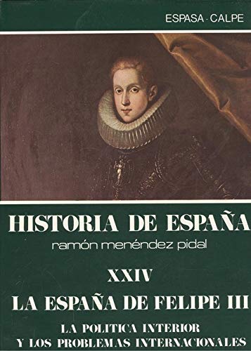 Stock image for La Espaa de Felipe III (historia de Espaa : politica interior y problemas internacionales t. 24 for sale by Comprococo