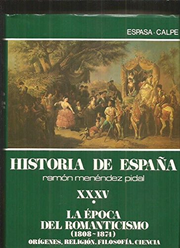 Stock image for Historia de Espana Vol. 35: La Epoca del Romanticismo (1808-1874) V.1 Origemes, Religion, Filotofia, Ciencia for sale by Iridium_Books