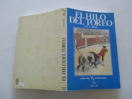 El hilo del toreo (ColeccioÌn La Tauromaquia) (Spanish Edition) (9788423954230) by Alameda, JoseÌ