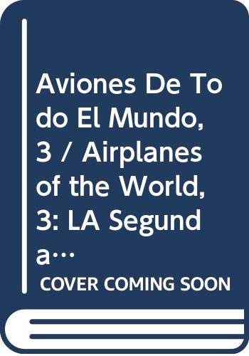 Aviones De Todo El Mundo, 3 / Airplanes of the World, 3: LA Segunda Guerra Mundial, I/Airplanes of the World : World War Ii, Part 1 (Spanish Edition) (9788423957552) by Angelucci, Enzo