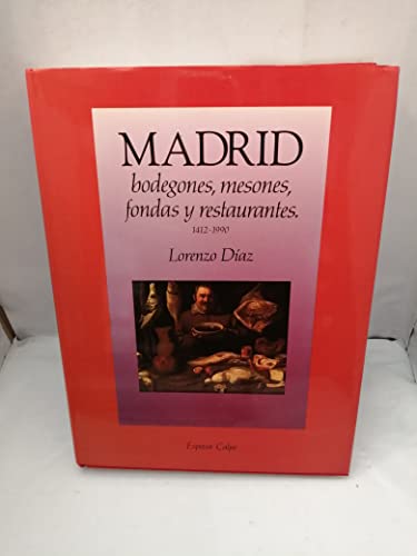 MADRID. Bodegones, Mesones, Fondas y Restaurantes. 1412-1990.