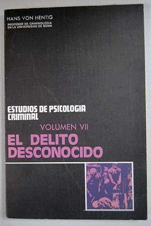 Imagen de archivo de EL DELITO DESCONOCIDO. Estudios de psicologa criminal, volumen VII a la venta por Librera Races