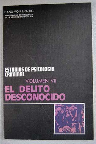 Stock image for EL DELITO DESCONOCIDO. Estudios de psicologa criminal, volumen VII for sale by Librera Races