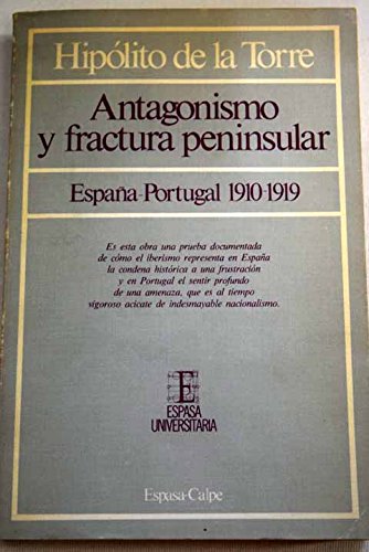 Imagen de archivo de Antagonismo y fractura peninsular. Espaa-Portugal 1910-1919 a la venta por LibroUsado GRAN VA