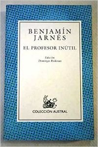 Profesor inÃºtil (Narrativa) (Spanish Edition) (9788423974603) by BenjamÃ­n JarnÃ©s