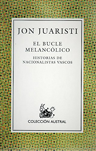 Beispielbild fr El Bucle Melancolico. Historias de Nacionalistas Vascos zum Verkauf von Librera 7 Colores