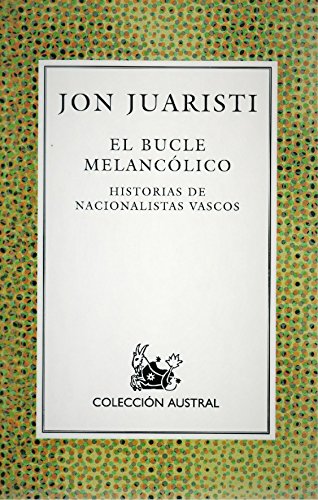 Imagen de archivo de El Bucle Melancolico. Historias de Nacionalistas Vascos a la venta por Librera 7 Colores