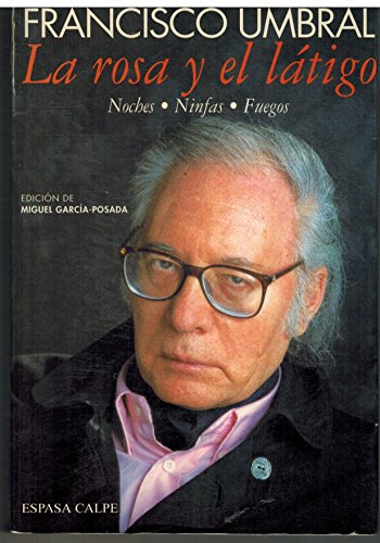 La rosa y el laÌtigo: Noches, ninfas, fuegos (Spanish Edition) (9788423976836) by Umbral, Francisco