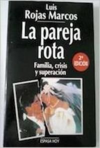 La pareja rota: familia, crisis y superación - Rojas Marcos, Luis