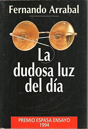 La dudosa luz del diÌa (Espasa hoy) (Spanish Edition) (9788423977208) by Arrabal, Fernando