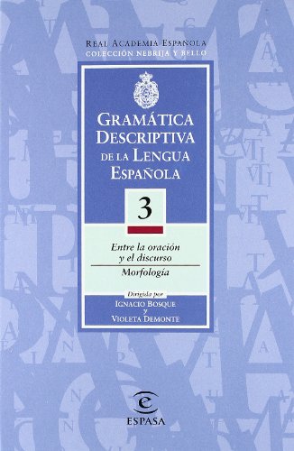 Gramática descriptiva de la lengua española - Tomo 3 - Ignacio Bosque y Violeta Demonte (Directores)