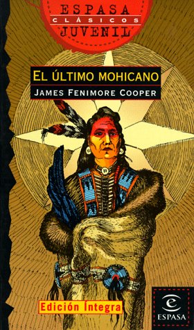 Imagen de archivo de El Ultimo Mohicano / the Last of the Mohicans (Espasa Juvenil. Clasicos, 58) (Spanish Edition) a la venta por The Oregon Room - Well described books!