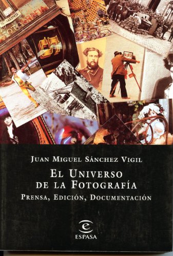 Stock image for El universo de la fotografi?a: Prensa, edicio?n, documentacio?n (Spanish Edition) for sale by Iridium_Books