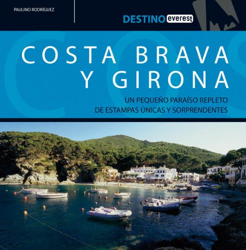 Imagen de archivo de Costa Brava y Girona: Un pequeo paraso repleto de estampas nicas y sorprendentes. a la venta por medimops