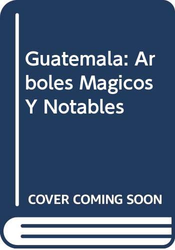 Imagen de archivo de Guatemala: Arboles Magicos Y NotablesAnleu, Luis Villar a la venta por Iridium_Books