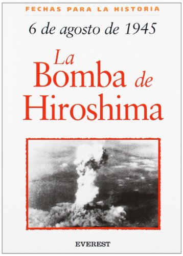 6 de agosto de 1945: La bomba de Hiroshima (Spanish Edition) (9788424116040) by Malam John