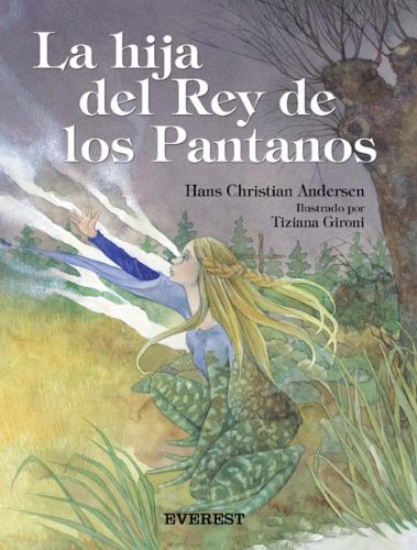 La hija del rey de los pantanos (Cuentos de hadas) (Spanish Edition) (9788424116811) by Andersen Hans Christian