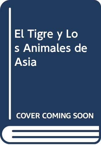 Imagen de archivo de El Tigre y los animales de Asia (Animales de la Tierra) a la venta por medimops