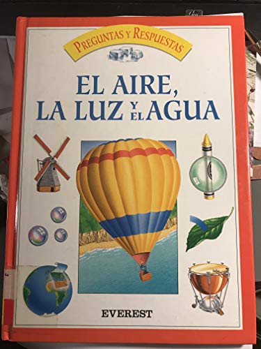 El aire, la luz y el agua (Enciclopedia preguntas y respuestas) (Spanish Edition) (9788424120887) by [???]