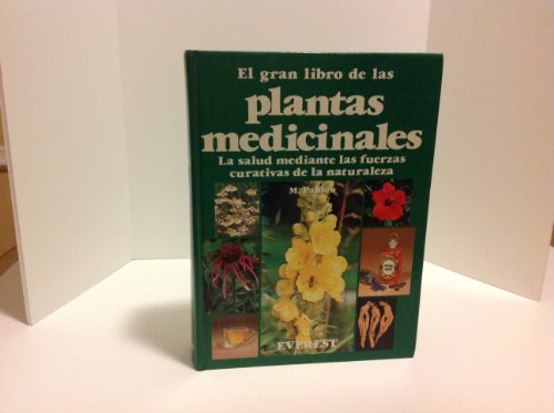 Imagen de archivo de El Gran Libro de las Plantas Medicinales: Salud a Travs de las Fuerzas Curativas de la Naturaleza. a la venta por Hamelyn