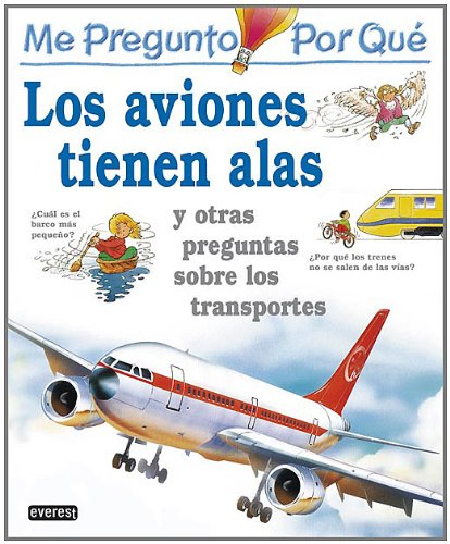 9788424121693: Me pregunto por qu: Los aviones tienen alas y otras preguntas sobre los transportes (Enciclopedia "Me Pregunto Por Que) (Spanish Edition)