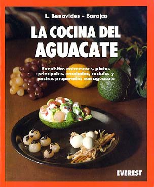 Stock image for La cocina del aguacate. Exquisitos entremeses, platos principales, ensaladas, ccteles y postres preparados con aguacate for sale by La Social. Galera y Libros