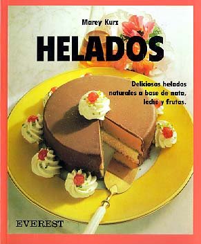 Beispielbild fr Helados: Deliciosos Helados Naturales Hechos a Base de Nata, Leche y Frutas. zum Verkauf von Hamelyn