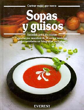 Sopas y guisos: Variedad Ãºnica de recetas creadas por maestros de la cocina moderna y documentadas en fotografÃ­as exclusivas. (9788424123864) by Wolter Annette