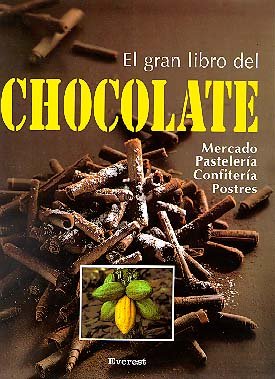 El gran libro del chocolate: Información práctica sobre pastelería, confitería, postres y bebidas...