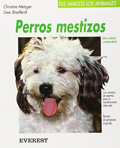 Imagen de archivo de Perros mestizos: Cmo cuidarles y comprenderles (Tus amigos los animales) a la venta por medimops