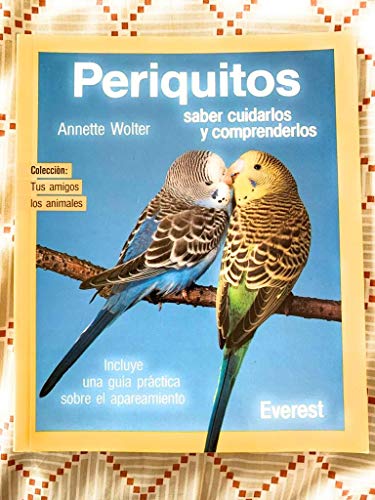 Periquitos: Saber cuidarlos y comprenderlos (9788424127411) by Wolter Annette