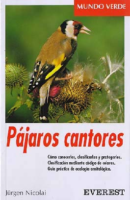 9788424127473: Pjaros cantores: Cmo conocerlos, clasificarlos y protegerlos. Clasificacin mediante cdigo de colores. Gua prctica de ecologa ornitolgica.