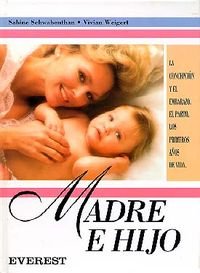 Stock image for Madre e hijo: Embarazo y parto. Los primeros aos de la vida del nio. for sale by Ammareal